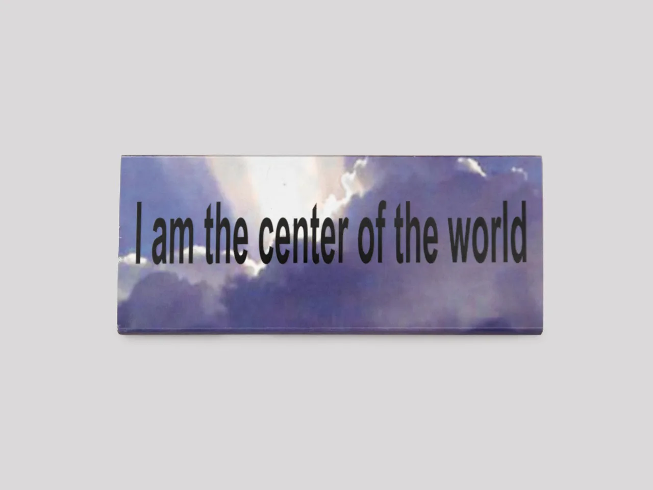 I am the center of the world